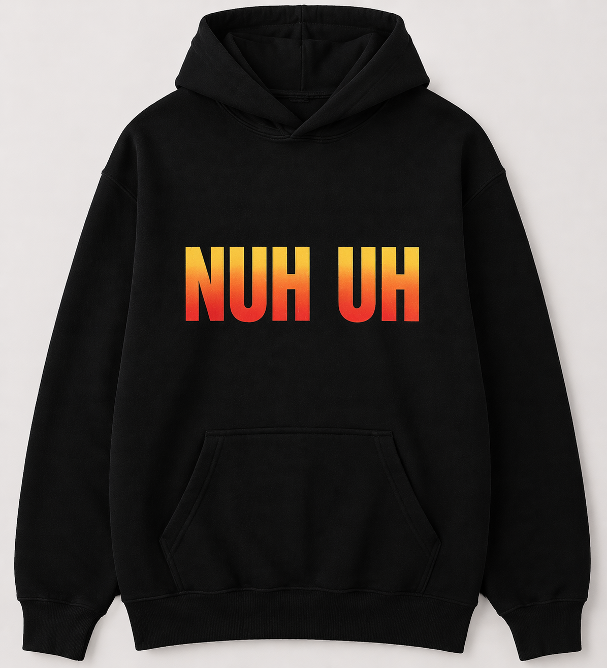 Nuh Uh Hoodie